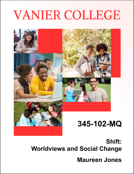 345-102-MQ - Shift: Worldviews and Social Change - Maureen Jones - PRINT ONLY! NO DIGITAL VERSION OF THIS COURSEPACK AVAILABLE